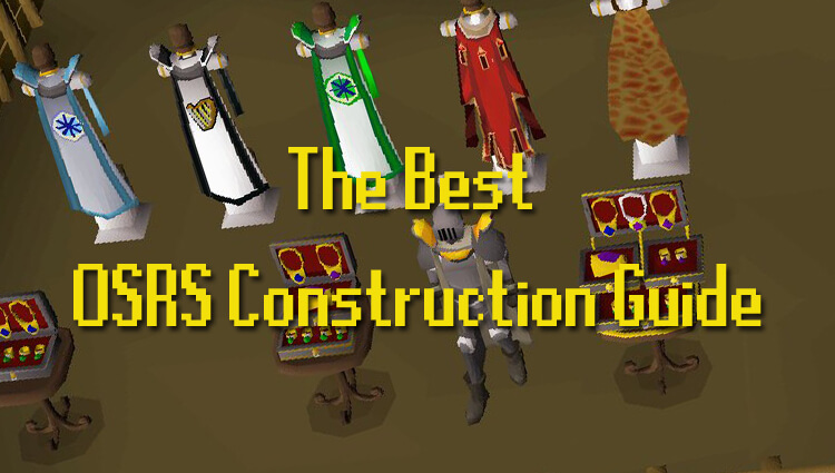 The Best OSRS Construction Guide The Best OSRS Construction Guide