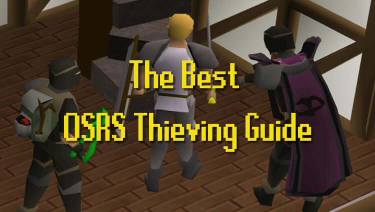 The Best OSRS Thieving Guide The Best OSRS Thieving Guide